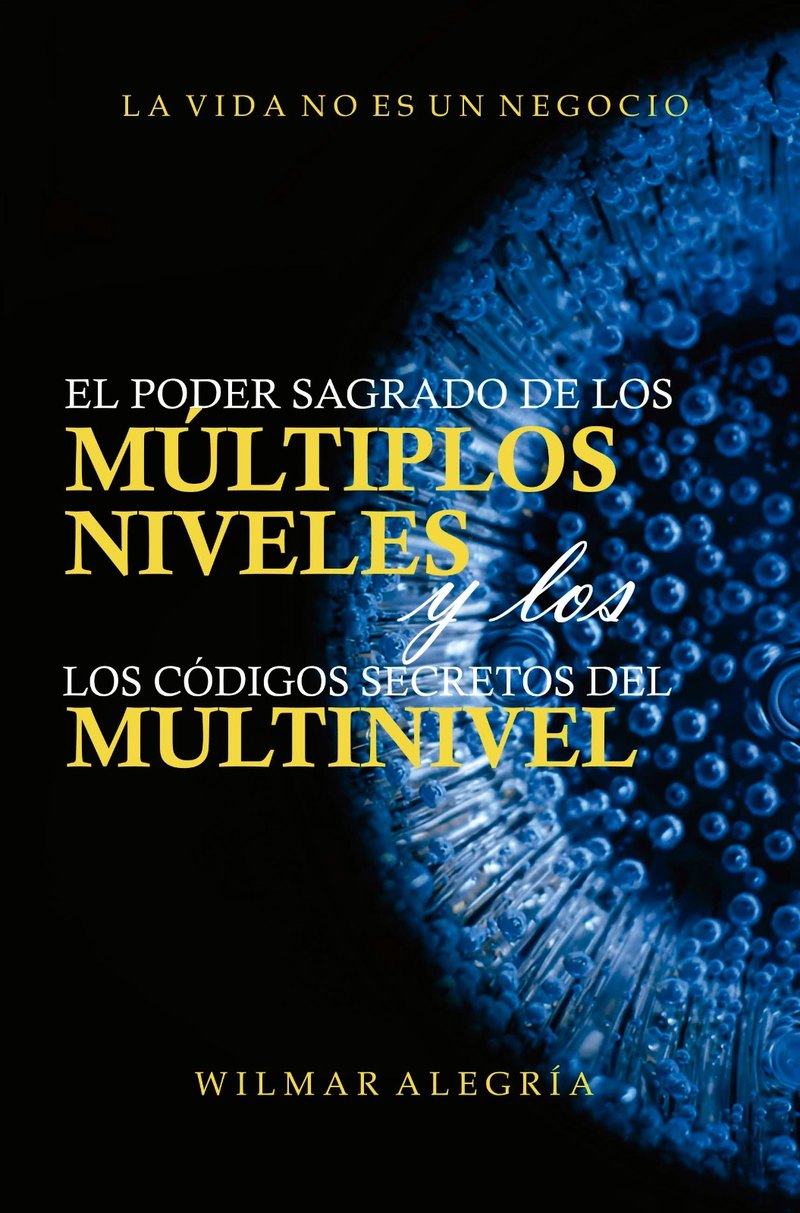 Portada del libro La vida no es un negocio: El poder sagrado de los Múltiplos Niveles